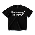GOD SAVE ME OVERSIZED T-SHIRT