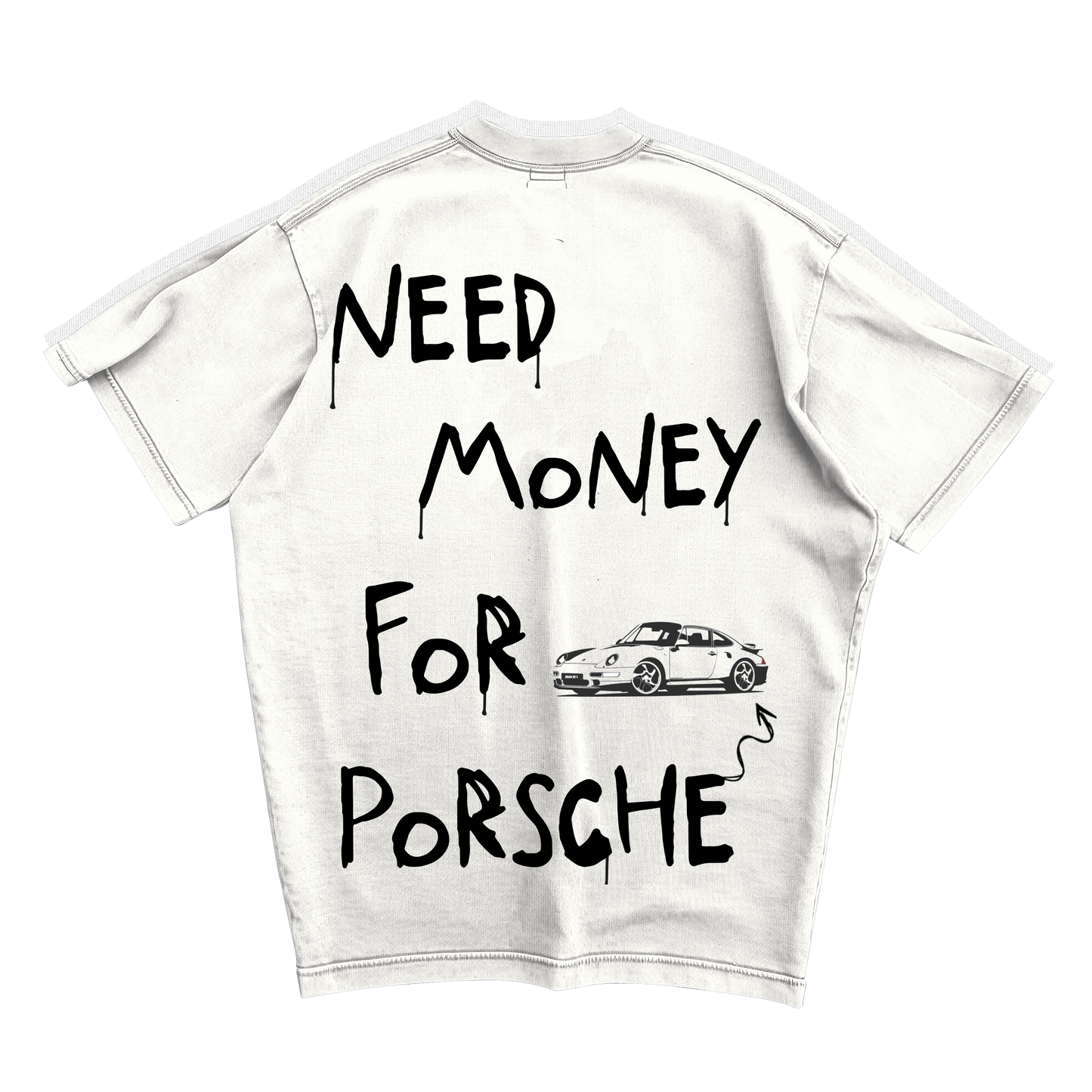 NEED MONEY FOR PORSCHE OVERSIZED T-SHIRT
