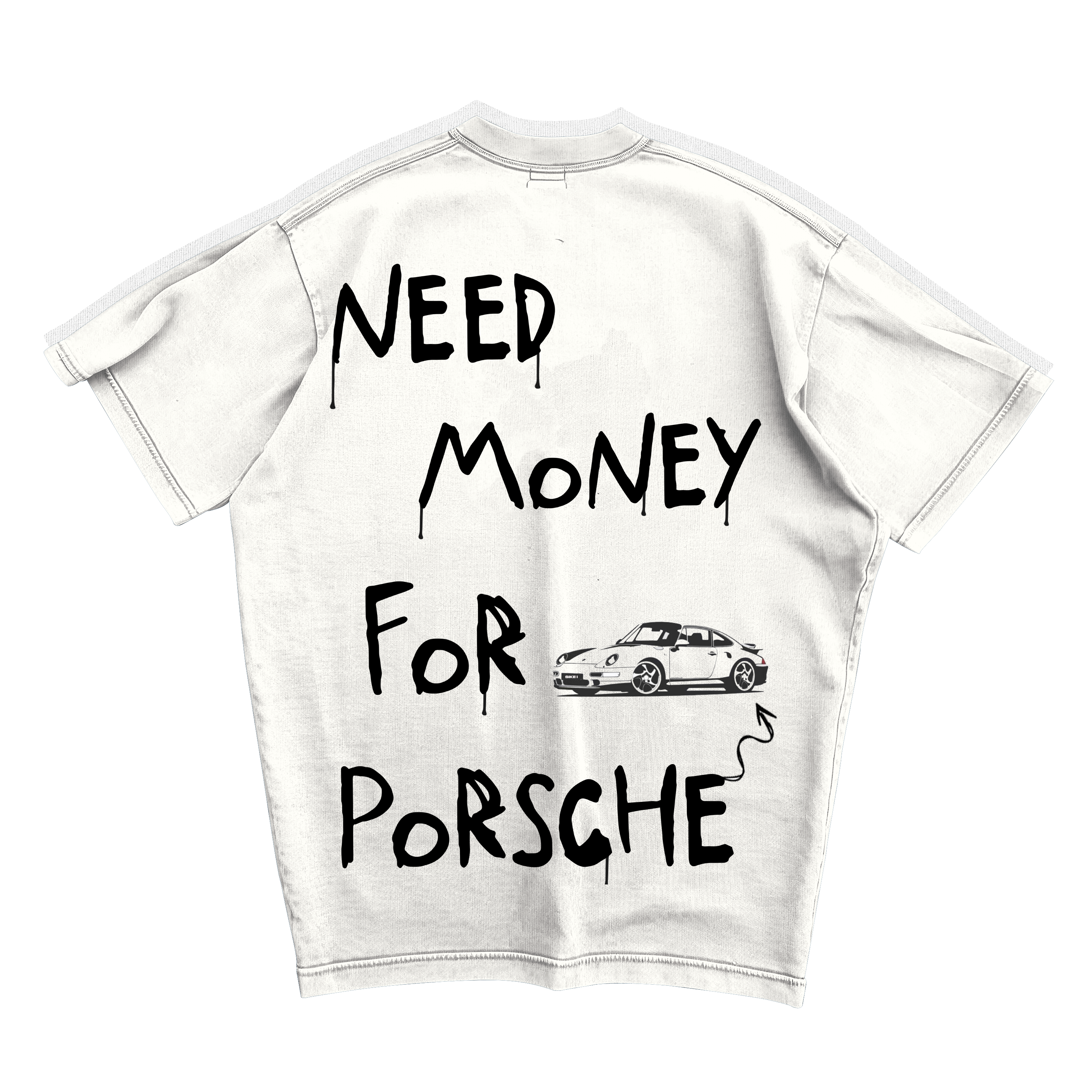 NEED MONEY FOR PORSCHE OVERSIZED T-SHIRT